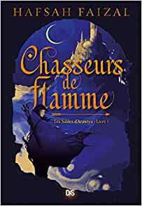 Les Sables d'Arawiya - Tome 01 Chasseurs de flamme (relié collector)