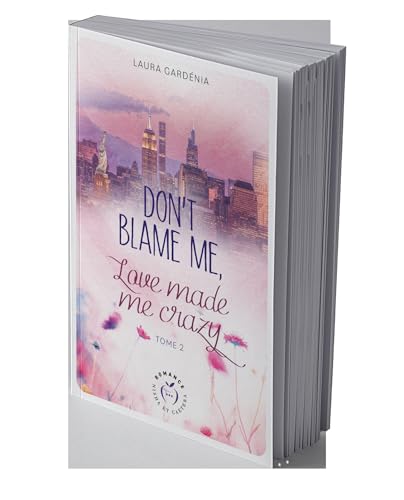 Don't Blame me, Love made me Crazy - tome 2