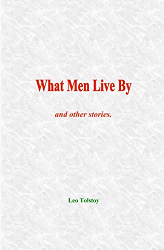 What Men Live By: and other stories