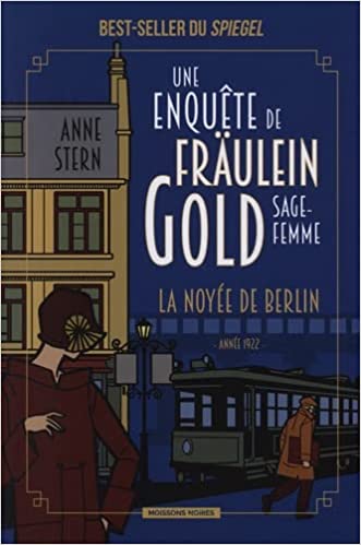 Une enquête de Fräulein Gold, sage-femme: Tome 1 : La noyée de Berlin