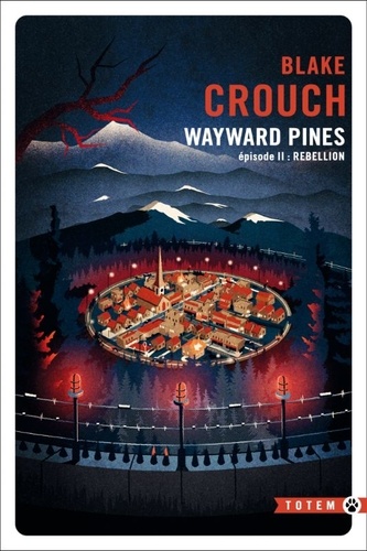 REBELLION WAYWARD PINES - EPISODE 2: La trilogie pines