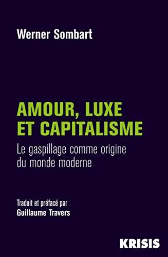 Amour, luxe et capitalisme: Le gaspillage comme origine du monde moderne