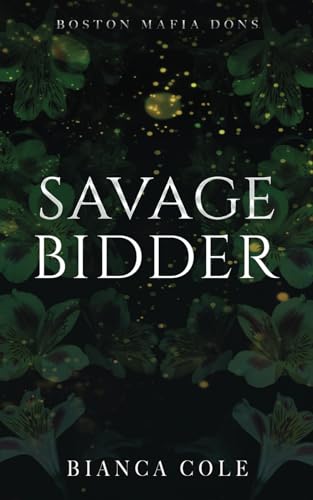 Savage Bidder: A Dark Captive Mafia Romance (Boston Mafia Dons)