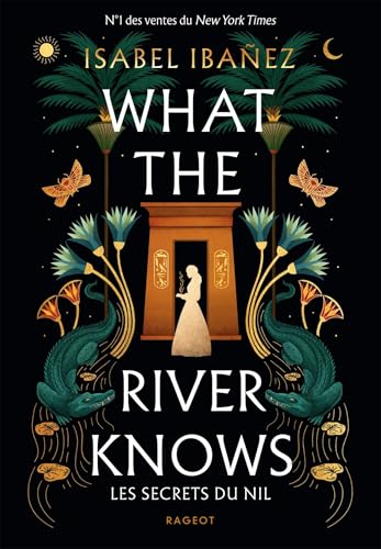 What the river knows: Les secrets du Nil
