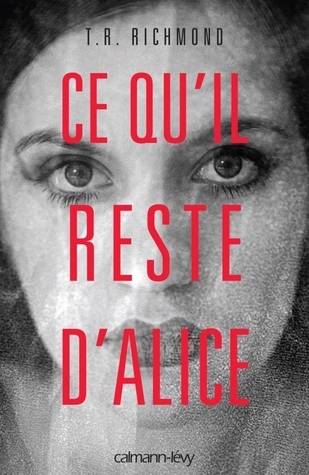 Ce qu'il reste d'Alice: Roman