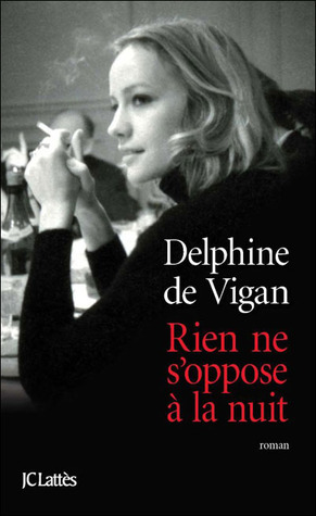 Rien ne s'oppose à la nuit: Ausgezeichnet mit dem Prix Roman France Télévision 2011 dem Prix du Roman FNAC 2011