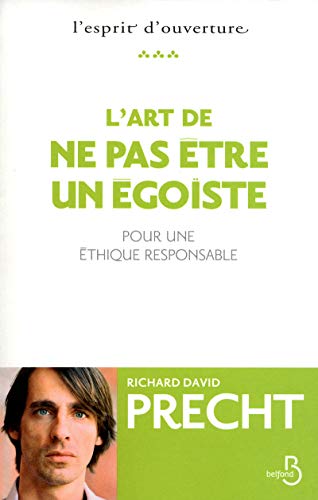 L'art de ne pas être egoïste: Pour une éthique responsable