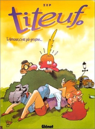 Titeuf Tome 2. L'amour C'est Po Propre...Titeuf tome 2. L'amour c'est pô propre...: L'amour c'est po propre (2)