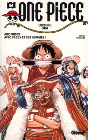 One Piece, tome 2 : Aux prises avec Baggy et ses hommes: Luffy versus la bande à Baggy !!