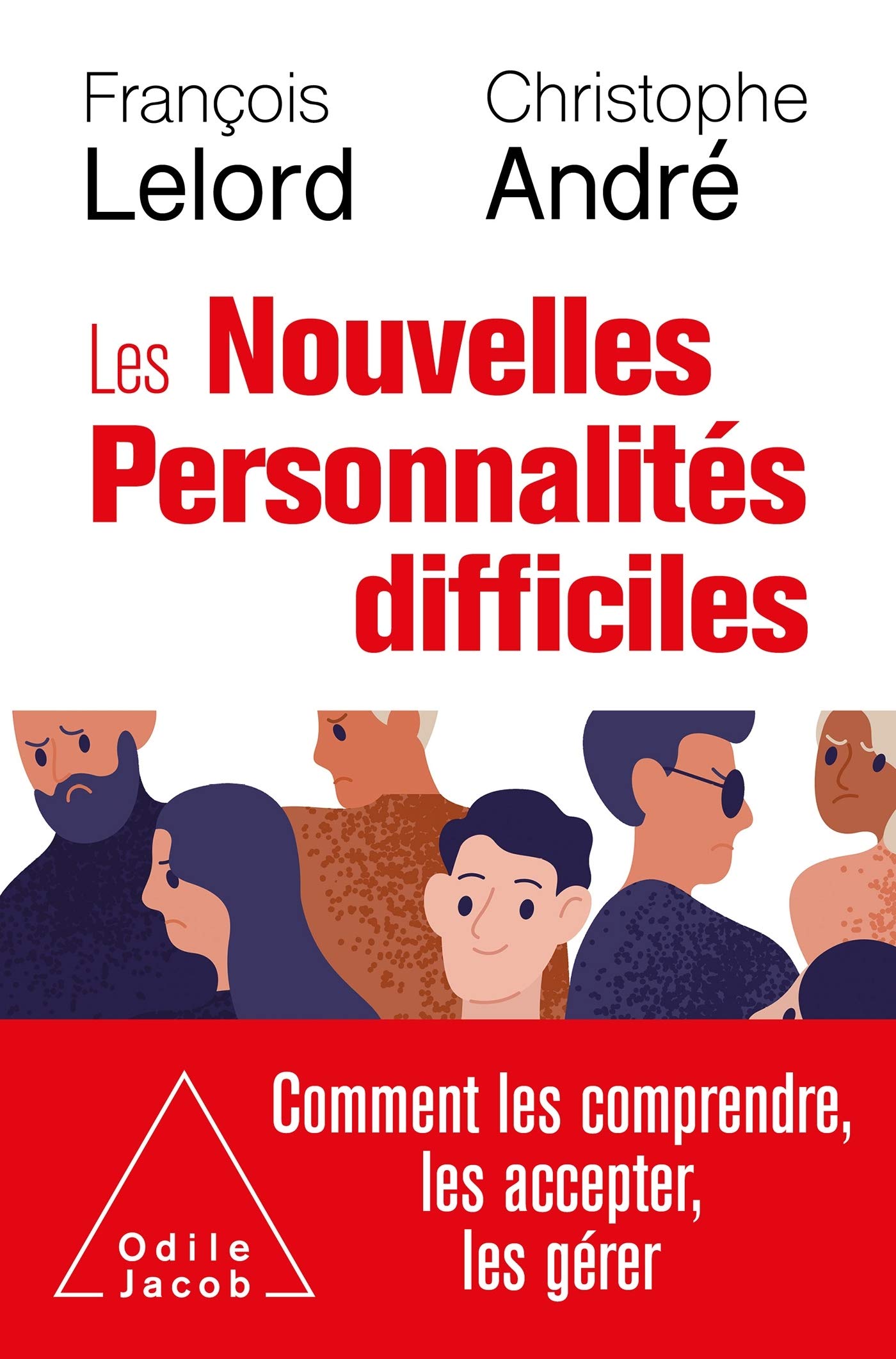 Les Nouvelles personnalités difficiles: Comment les comprendre, les accepter, les gérer