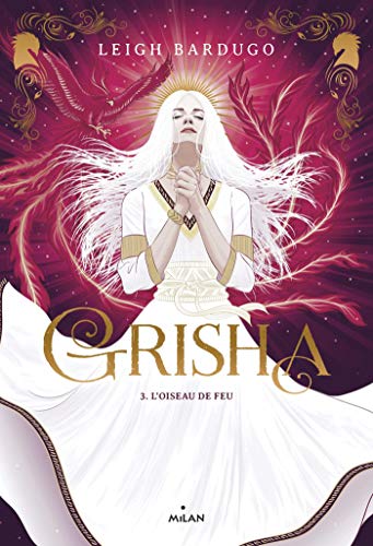 Grisha, Tome 03: L'oiseau de feu