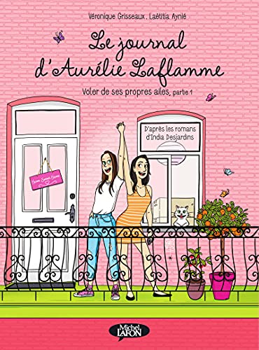 Le journal d'Aurélie Laflamme - Voler de ses propres ailes - Partie 1