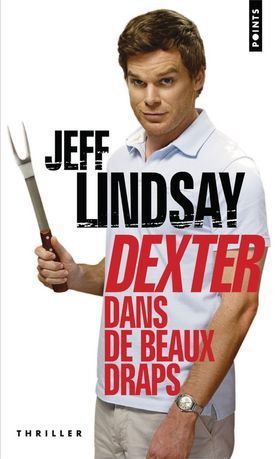 Dexter Dans de Beaux Draps: Thriller