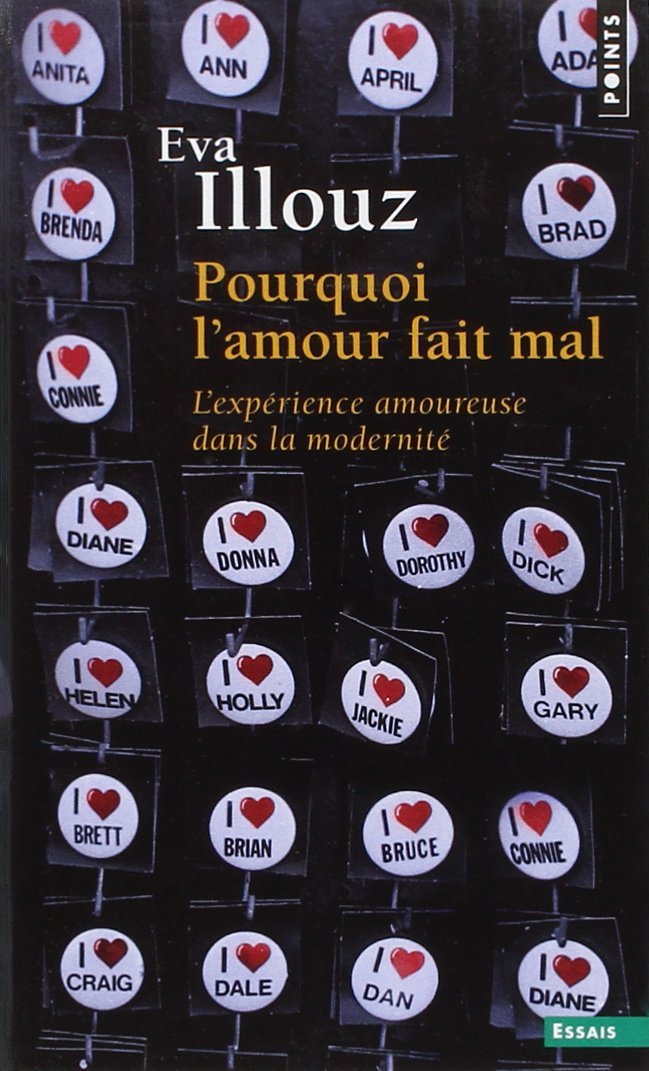 Pourquoi L'Amour Fait Mal. L'Exp'rience Amoureuse Dans La Modernit': L'expérience amoureuse dans la modernité