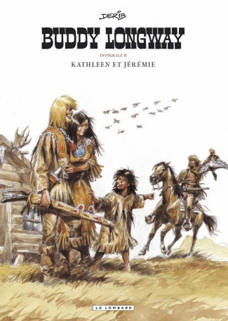 Intégrale Buddy Longway - Tome 2 - Kathleen et Jérémie