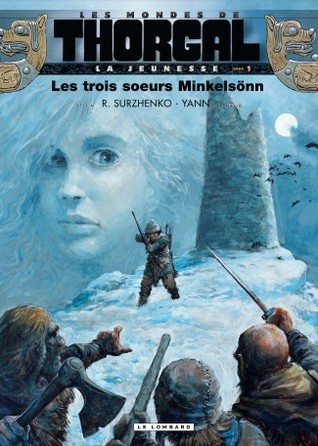 La Jeunesse de Thorgal - Tome 1 - Les Trois soeurs Minkelsönn