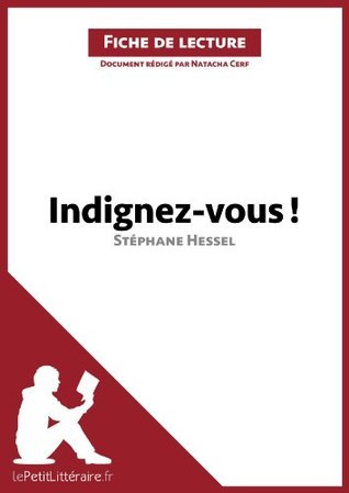 Indignez-vous ! de Stéphane Hessel (Analyse de l'oeuvre): Analyse complète et résumé détaillé de l'oeuvre: Comprendre la littérature avec lePetitLittéraire.fr (Fiche de lecture)