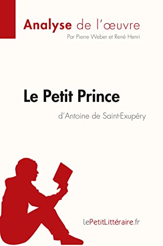 Le Petit Prince d'Antoine de Saint-Exupéry (Analyse de l'oeuvre): Analyse complète et résumé détaillé de l'oeuvre (Fiche de lecture)