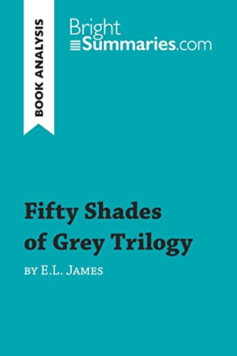 Fifty Shades Trilogy by E.L. James (Book Analysis): Detailed Summary, Analysis and Reading Guide (BrightSummaries.com)