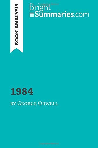 1984 by George Orwell (Book Analysis): Detailed Summary, Analysis and Reading Guide (BrightSummaries.com)