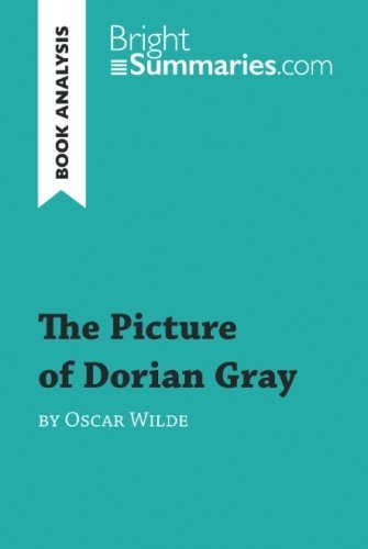The Picture of Dorian Gray by Oscar Wilde (Book Analysis): Detailed Summary, Analysis and Reading Guide (BrightSummaries.com)