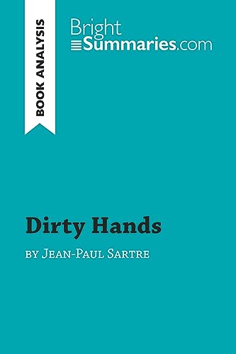 Dirty Hands by Jean-Paul Sartre (Book Analysis): Detailed Summary, Analysis and Reading Guide (BrightSummaries.com)