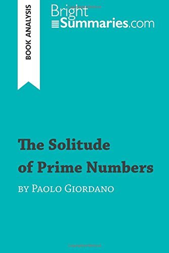 The Solitude of Prime Numbers by Paolo Giordano (Book Analysis): Detailed Summary, Analysis and Reading Guide (BrightSummaries.com)