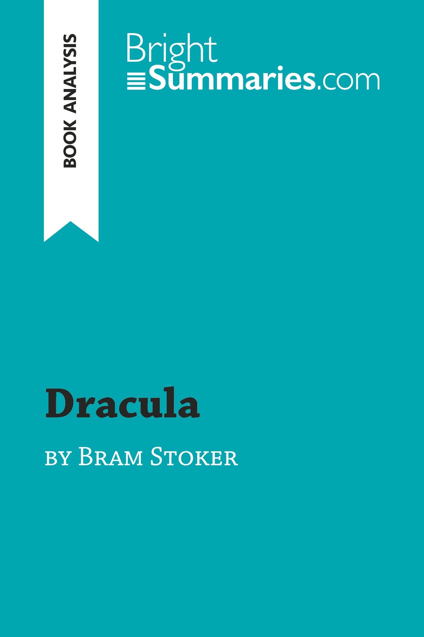 Dracula by Bram Stoker (Book Analysis): Detailed Summary, Analysis and Reading Guide (BrightSummaries.com)