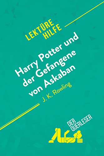 Harry Potter und der Gefangene von Askaban von J .K. Rowling (Lektürehilfe): Detaillierte Zusammenfassung, Personenanalyse und Interpretation