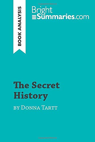 The Secret History by Donna Tartt (Book Analysis): Detailed Summary, Analysis and Reading Guide (BrightSummaries.com)