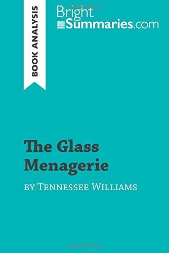 The Glass Menagerie by Tennessee Williams (Book Analysis): Detailed Summary, Analysis and Reading Guide (BrightSummaries.com)