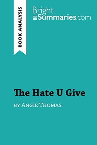 The Hate U Give by Angie Thomas (Book Analysis): Detailed Summary, Analysis and Reading Guide (BrightSummaries.com)