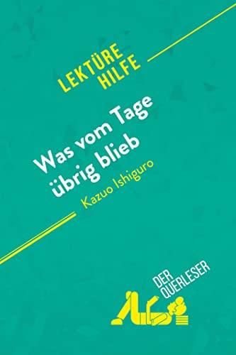 Was vom Tage übrig blieb von Kazuo Ishiguro (Lektürehilfe): Detaillierte Zusammenfassung, Personenanalyse und Interpretation