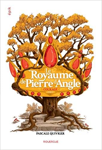 Le Royaume de Pierre d'Angle - Livre 4: Courage