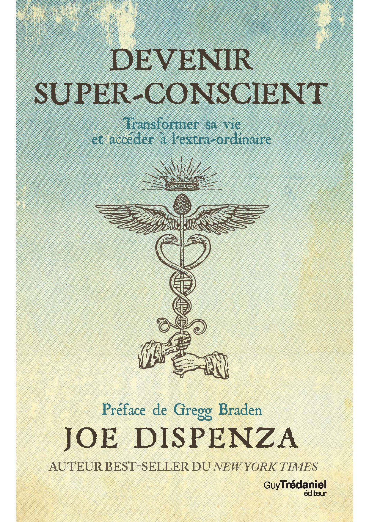 Devenir super-conscient : Transformer sa vie et accéder à l'extra-ordinaire