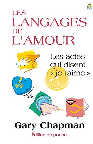 Les langages de l'Amour: Les actes qui disent « je t’aime »