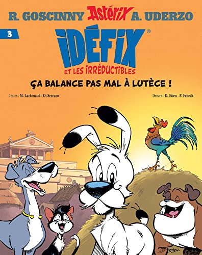 Idéfix et les irréductibles Tome 3 - Ça balance pas mal à Lutèce ! (Idéfix et les Irréductibles, 3)