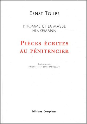 Pièces écrites au Pénitencier : L'homme et la masse. Hinkemann