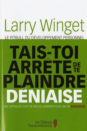 Tais Toi Arrete de Te Plaindre Deniaise