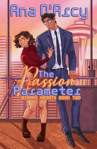 The Passion Parameter: A Steamy & Nerdy Second Chance romance (Binary Hearts, Band 2)