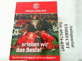Fortuna Düsseldorf ... erleben wir das Beste ! Das offizielle Aufstiegsbuch von Fortuna Düsseldorf.