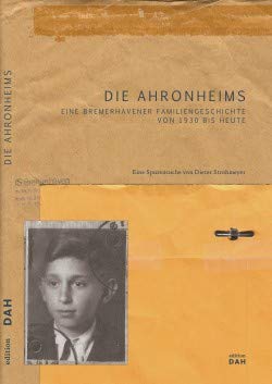 Die Ahronheims, Eine Bremerhavener Familiengeschichte von 1930 bis Heute