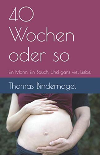 40 Wochen oder so