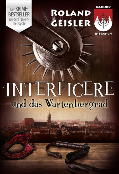 Interficere und das Wartenbergrad: Dadord in Frangn aus der Schorsch Bachmeyer Krimi-Reihe