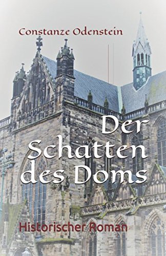 Der Schatten des Doms: Historischer Roman