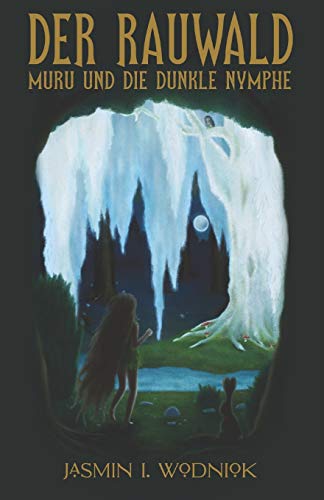 Der Rauwald: Muru und die dunkle Nymphe