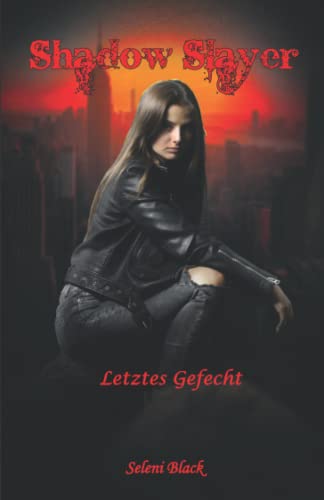 Letztes Gefecht (Shadow Slayer, Band 3)