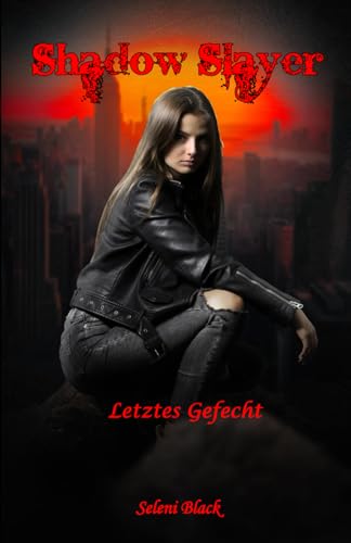 Letztes Gefecht (Shadow Slayer, Band 3)