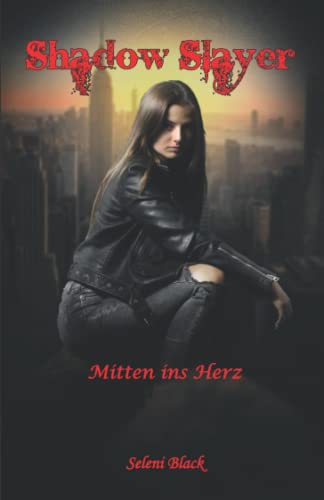 Mitten ins Herz (Shadow Slayer, Band 2)