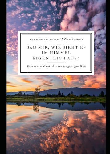 Sag mir, wie sieht es im Himmel eigentlich aus?